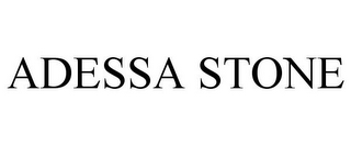 ADESSA STONE