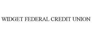 WIDGET FEDERAL CREDIT UNION