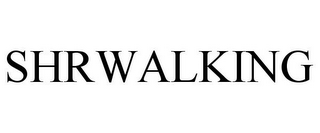 SHRWALKING