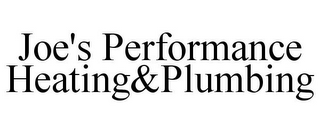 JOE'S PERFORMANCE HEATING&PLUMBING