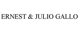 ERNEST & JULIO GALLO