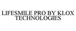 LIFESMILE PRO BY KLOX TECHNOLOGIES