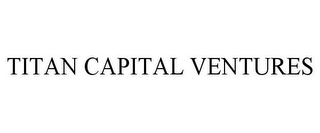 TITAN CAPITAL VENTURES