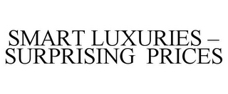 SMART LUXURIES - SURPRISING PRICES