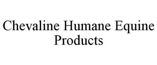 CHEVALINE HUMANE EQUINE PRODUCTS