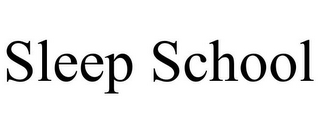 SLEEP SCHOOL