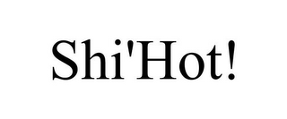 SHI'HOT!