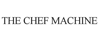 THE CHEF MACHINE