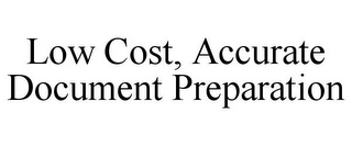 LOW COST, ACCURATE DOCUMENT PREPARATION