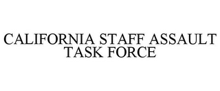 CALIFORNIA STAFF ASSAULT TASK FORCE