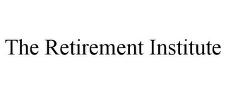 THE RETIREMENT INSTITUTE