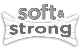 SOFT & STRONG