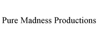 PURE MADNESS PRODUCTIONS