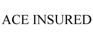 ACE INSURED