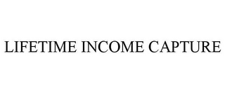 LIFETIME INCOME CAPTURE