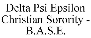 DELTA PSI EPSILON CHRISTIAN SORORITY - B.A.S.E.
