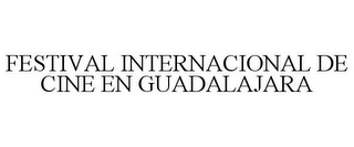 FESTIVAL INTERNACIONAL DE CINE EN GUADALAJARA