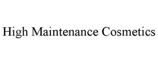 HIGH MAINTENANCE COSMETICS