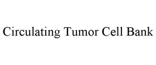 CIRCULATING TUMOR CELL BANK