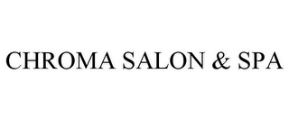 CHROMA SALON & SPA