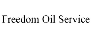 FREEDOM OIL SERVICE