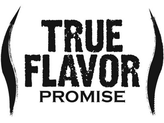 TRUE FLAVOR PROMISE