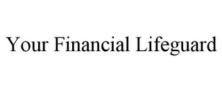 YOUR FINANCIAL LIFEGUARD