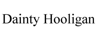 DAINTY HOOLIGAN