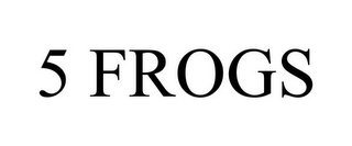 5 FROGS