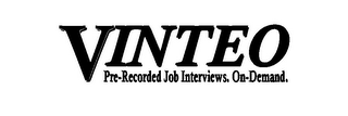 VINTEO PRE-RECORDED JOB INTERVIEWS. ON-DEMAND.