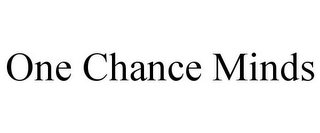 ONE CHANCE MINDS