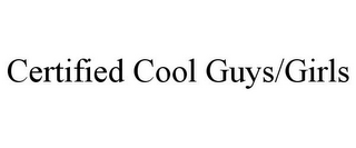 CERTIFIED COOL GUYS/GIRLS