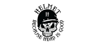 HELMET H BECAUSE HEAD IS GOOD
