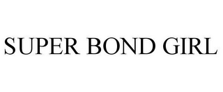 SUPER BOND GIRL