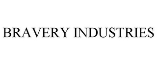 BRAVERY INDUSTRIES