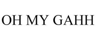 OH MY GAHH