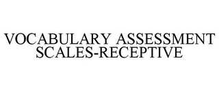 VOCABULARY ASSESSMENT SCALES-RECEPTIVE