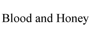 BLOOD AND HONEY