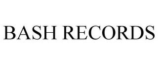 BASH RECORDS