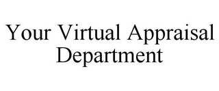 YOUR VIRTUAL APPRAISAL DEPARTMENT