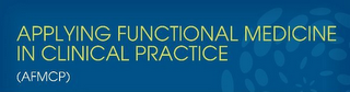 APPLYING FUNCTIONAL MEDICINE IN CLINICAL PRACTICE (AFMCP)