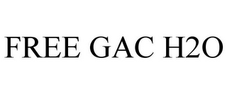 FREE GAC H2O