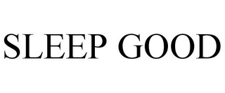 SLEEP GOOD