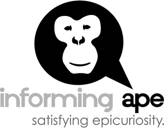 INFORMING APE SATISFYING EPICURIOSITY.