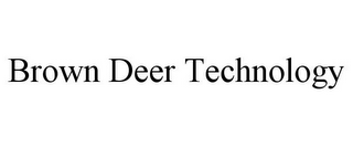 BROWN DEER TECHNOLOGY