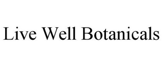 LIVE WELL BOTANICALS