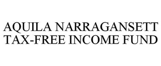 AQUILA NARRAGANSETT TAX-FREE INCOME FUND