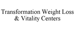 TRANSFORMATION WEIGHT LOSS & VITALITY CENTERS