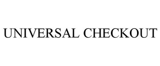 UNIVERSAL CHECKOUT