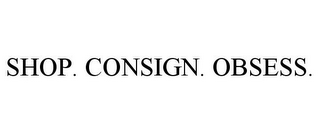 SHOP. CONSIGN. OBSESS.